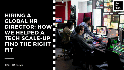 Hiring a Global HR Director: How We Helped a Tech Scale-Up Find the Right Fit